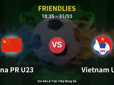 Kết Quả: China PR U23 1-0 Vietnam U23 – Highlight & Bàn Thắng | Friendlies