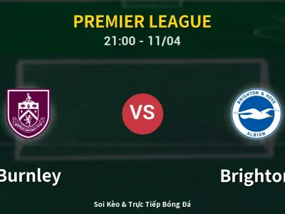 Soi Kèo Burnley vs Brighton – 21:00 11/04 | Nhận Định, Dự Đoán Tỷ Số