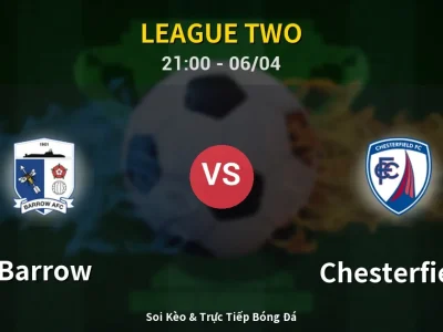 Soi Kèo Barrow vs Chesterfield – 21:00 06/04 | Nhận Định, Dự Đoán Tỷ Số