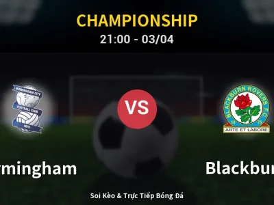 🔴 Trực Tiếp: Birmingham 0-1 Blackburn – Link Xem Championship (Full HD)