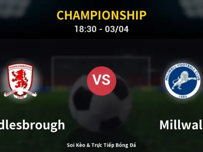 Kết Quả: Middlesbrough 1-2 Millwall – Highlight & Bàn Thắng | Championship