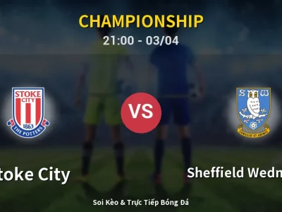 🔴 Trực Tiếp: Stoke City 2-0 Sheffield Wednesday – Link Xem Championship (Full HD)
