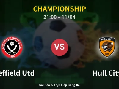 Soi Kèo Sheffield Utd vs Hull City – 21:00 11/04 | Nhận Định, Dự Đoán Tỷ Số