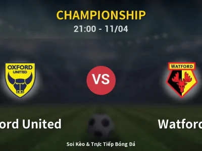 Soi Kèo Oxford United vs Watford – 21:00 11/04 | Nhận Định, Dự Đoán Tỷ Số