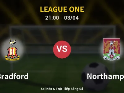 🔴 Trực Tiếp: Bradford 1-0 Northampton – Link Xem League One (Full HD)