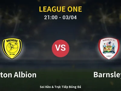 🔴 Trực Tiếp: Burton Albion 1-0 Barnsley – Link Xem League One (Full HD)