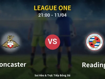 Soi Kèo Doncaster vs Reading – 21:00 11/04 | Nhận Định, Dự Đoán Tỷ Số