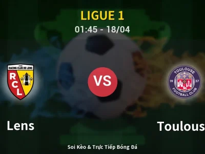 Soi Kèo Lens vs Toulouse – 01:45 18/04 | Nhận Định, Dự Đoán Tỷ Số