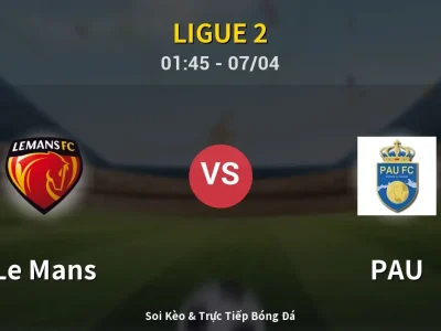Kết Quả: Le Mans 4-0 PAU – Highlight & Bàn Thắng | Ligue 2