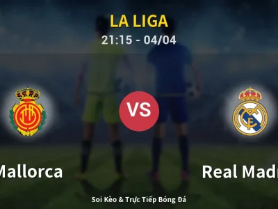 Soi Kèo Mallorca vs Real Madrid – 21:15 04/04 | Nhận Định, Dự Đoán Tỷ Số