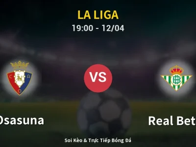 🔴 Trực Tiếp: Osasuna 1-1 Real Betis – Link Xem La Liga (Full HD)