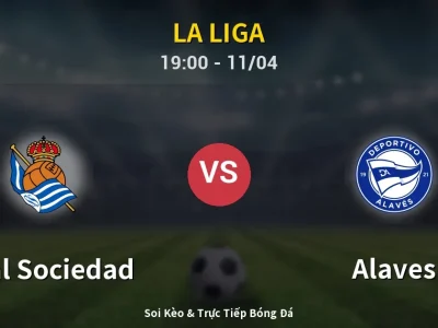 Soi Kèo Real Sociedad vs Alaves – 19:00 11/04 | Nhận Định, Dự Đoán Tỷ Số