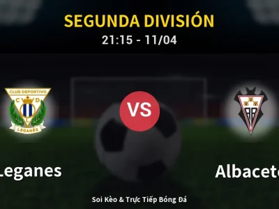 Soi Kèo Leganes vs Albacete – 21:15 11/04 | Nhận Định, Dự Đoán Tỷ Số