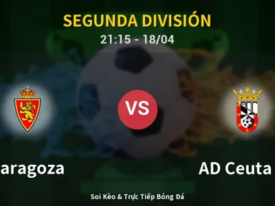 Soi Kèo Zaragoza vs AD Ceuta FC – 21:15 18/04 | Nhận Định, Dự Đoán Tỷ Số