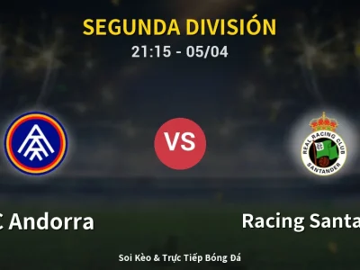 Soi Kèo FC Andorra vs Racing Santander – 21:15 05/04 | Nhận Định, Dự Đoán Tỷ Số
