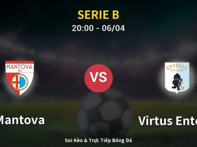 Soi Kèo Mantova vs Virtus Entella – 20:00 06/04 | Nhận Định, Dự Đoán Tỷ Số