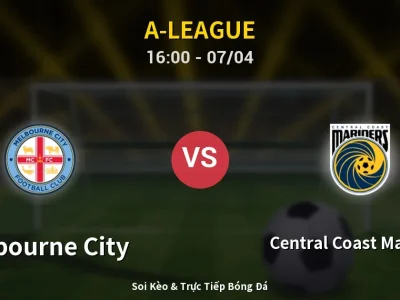 Kết Quả: Melbourne City 2-1 Central Coast Mariners – Highlight & Bàn Thắng | A-League