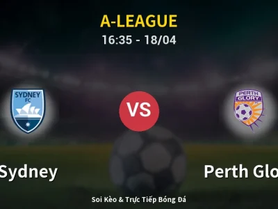🔴 Trực Tiếp: Sydney 0-0 Perth Glory – Link Xem A-League (Full HD)