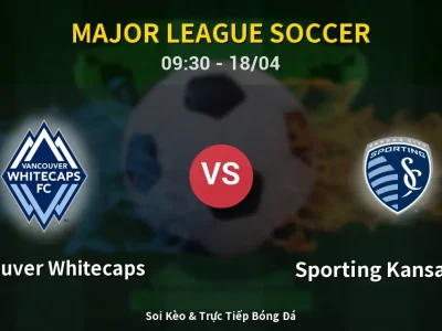 Soi Kèo Vancouver Whitecaps vs Sporting Kansas City – 09:30 18/04 | Nhận Định, Dự Đoán Tỷ Số