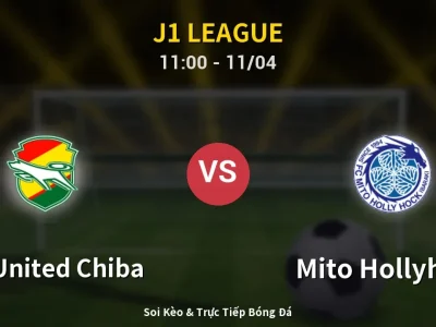 Soi Kèo JEF United Chiba vs Mito Hollyhock – 11:00 11/04 | Nhận Định, Dự Đoán Tỷ Số