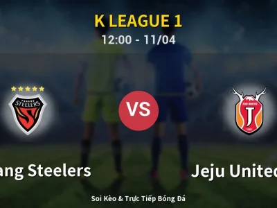 Soi Kèo Pohang Steelers vs Jeju United FC – 12:00 11/04 | Nhận Định, Dự Đoán Tỷ Số