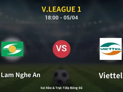 Soi Kèo Song Lam Nghe An vs Viettel – 18:00 05/04 | Nhận Định, Dự Đoán Tỷ Số