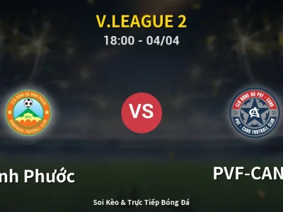 Soi Kèo Bình Phước vs PVF-CAND – 18:00 04/04 | Nhận Định, Dự Đoán Tỷ Số