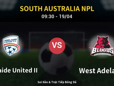 Soi Kèo Adelaide United II vs West Adelaide – 09:30 19/04 | Nhận Định, Dự Đoán Tỷ Số