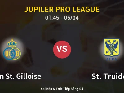 Kết Quả: Union St. Gilloise 1-0 St. Truiden – Highlight & Bàn Thắng | Jupiler Pro League