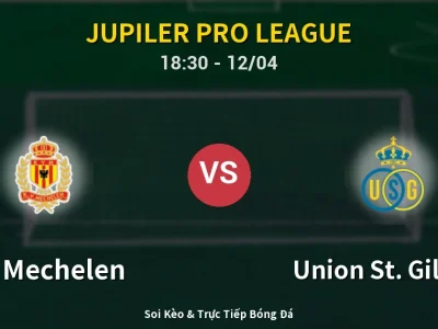 🔴 Trực Tiếp: KV Mechelen 0-1 Union St. Gilloise – Link Xem Jupiler Pro League (Full HD)
