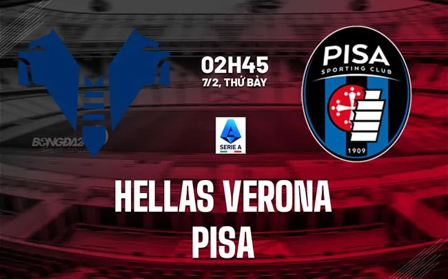 nhan dinh bong da du doan Hellas Verona vs Pisa vdqg italia serie a hom nay