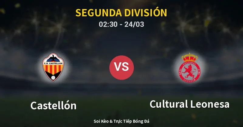 Castellón vs Cultural Leonesa 24/03