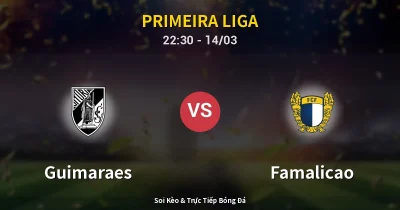 Guimaraes vs Famalicao 14/03