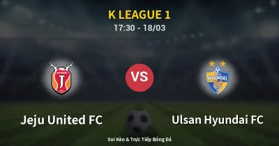 Jeju United FC vs Ulsan Hyundai FC 18/03