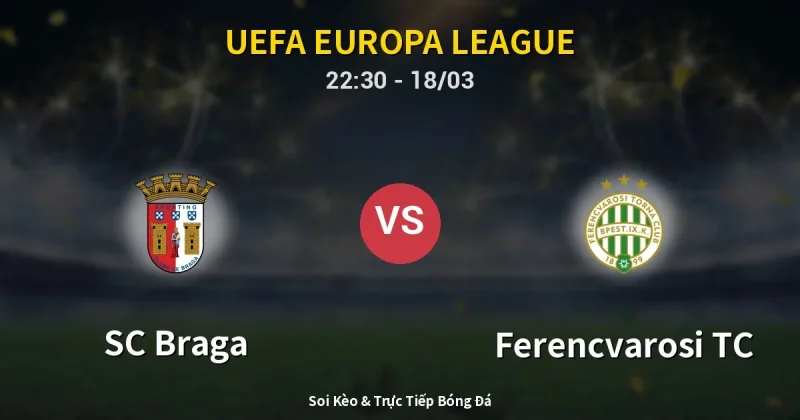 SC Braga vs Ferencvarosi TC 18/03