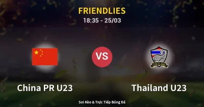 China PR U23 vs Thailand U23 25/03
