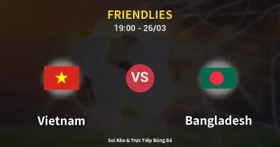 Vietnam vs Bangladesh 26/03