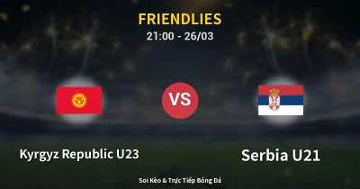 Kyrgyz Republic U23 vs Serbia U21 26/03
